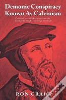 Demonic Conspiracy Known As Calvinism