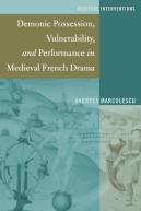 Demonic Possession, Vulnerability, And Performance In Medieval French Drama