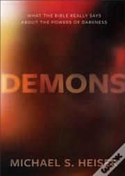 Demons Â€“ What The Bible Really Says About The Powers Of Darkness
