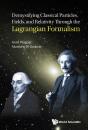 Demystify Classic Particles, Fields, & Relativity Lagrang . - Preview