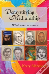 Demystifying Mediumship: What Makes A Me