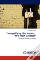 Demystifying The Notion, "The West Is Better"