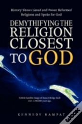 Demythifying The Religion Closest To God