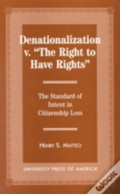 Denationalization Vs. The Right To Have Rights