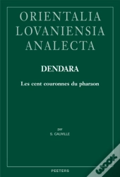 Dendara. Les Cent Couronnes Du Pharaon