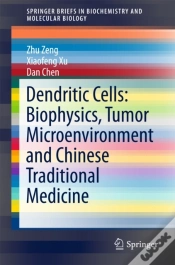 Capa do artigo Dendritic Cells: Biophysics, Tumor Microenvironment And Chinese Traditional Medicine