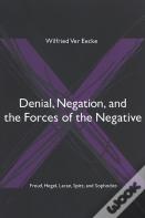 Denial, Negation, And The Forces Of The Negative
