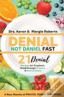 Denial Not Daniel Fast 21 Day Recipes, Declarations, & Prayers