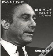 Denis Huisman ; Une Faim Si Dévorante