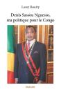 Denis Sassou Nguesso, Ma Politique Pour Le Congo - Preview