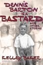 Dennis Barton Is A Bastard And Other Stories - Preview
