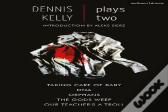 Dennis Kelly: Plays Two