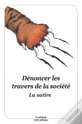 Dénoncer Les Travers De La Société ; La Satire