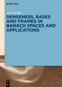Denseness, Bases And Frames In Banach Spaces And Applications - Preview
