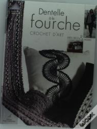 Dentelle À La Fourche ; Crochet D'Art