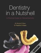 Dentistry In A Nutshell: A Practical Guide To Clinical Dentistry