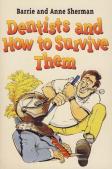 Dentists And How To Survive Them
