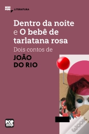 Capa do artigo Dentro Da Noite E O Bebê De Tarlatana Rosa: Dois Contos De João Do Rio