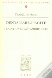 Denys L'Aéropagite ; Tradition Et Métamorphoses