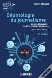 Déontologie Du Journalisme ; Enjeux Éthiques Et Identités Professionnelles (2e Édition)