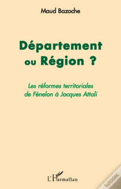 Capa do artigo Département Ou Région ? ; Les Réformes Territoriales De Fénelon À Jacques Attali