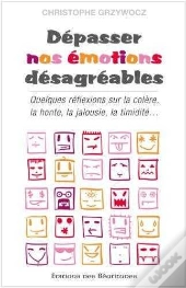 Dépasser Nos Émotions Désagréables