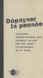 Depayser La Pensee. Dialogues Heterotopiques Avec Francois Jullien Sur Son Usage Philosophique De La - Preview
