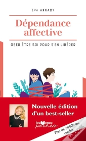 Dependance Affective - Oser Etre Soi Pour S'En Liberer