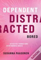 Dependent, Distracted, Bored