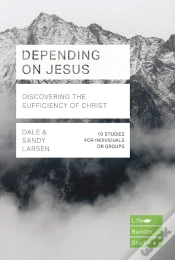 Capa do artigo Depending On Jesus (Lifebuilder Bible Studies)