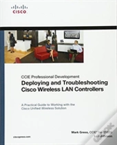 Deploying And Troubleshooting Cisco Wireless Lan Controllers