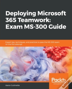 Capa do artigo Deploying Microsoft 365 Teamwork: Exam Ms-300 Guide