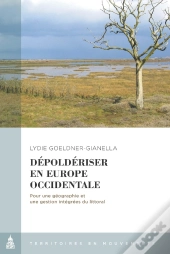 Dépoldériser En Europe Occidentale : Pour Une Géographie Et Une Gestion Intégrées Du Littoral