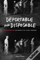 Deportable And Disposable