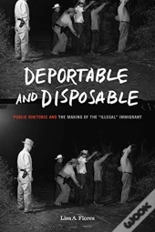 Deportable And Disposable
