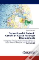 Depositional & Tectonic Control Of Clastic Reservoir Developments