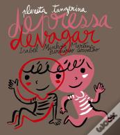 Depressa, Devagar