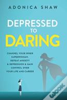 Depressed To Daring