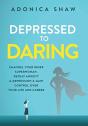 Depressed To Daring - Preview
