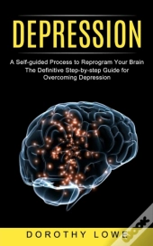 Depression: A Self-Guided Process To Rep