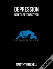 Depression : Don'T Let It Beat You...