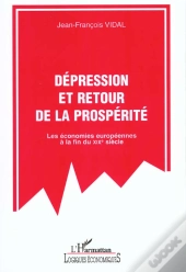Depression Et Retour De La Prosperite ; Les Economies Europeennes A La Fin Du Xix Siecle