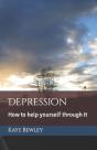 Depression: How To Help Yourself Through - Preview