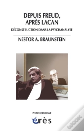Depuis Freud, Après Lacan ; Déconstruction Dans La Psychanalyse