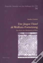 Der Ã‚Â«Juengere Titurelã‚Â» Als Wolfram-Fortsetzung