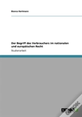 Der Begriff Des Verbrauchers Im Nationalen Und Europaischen Recht
