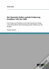 Der Deutsche Orden Und Die Eroberung Preuens 1231 Bis 1285