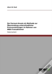Der Earnout-Ansatz Als Methode Zur Uberwindung Unterschiedlicher Preisvorstellungen Im Rahmen Von M&A-Transaktionen
