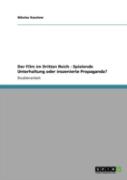 Der Film Im Dritten Reich - Spielende Unterhaltung Oder Inszenierte Propaganda?