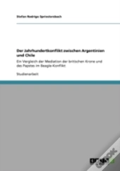 Der Jahrhundertkonflikt Zwischen Argentinien Und Chile